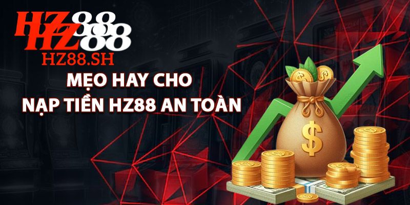 Nạp Tiền HZ88 – Hướng Dẫn Để Trải Nghiệm Chơi Game Tốt Nhất 3 Những lưu ý khi người chơi giao dịch nạp tiền HZ88